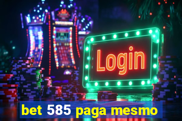 bet 585 paga mesmo